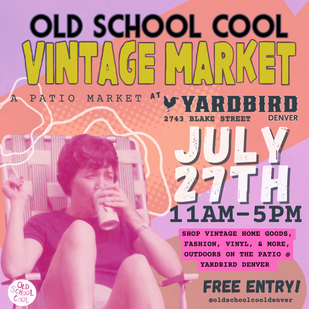 July 27th Yardbird Denver Vintage Market